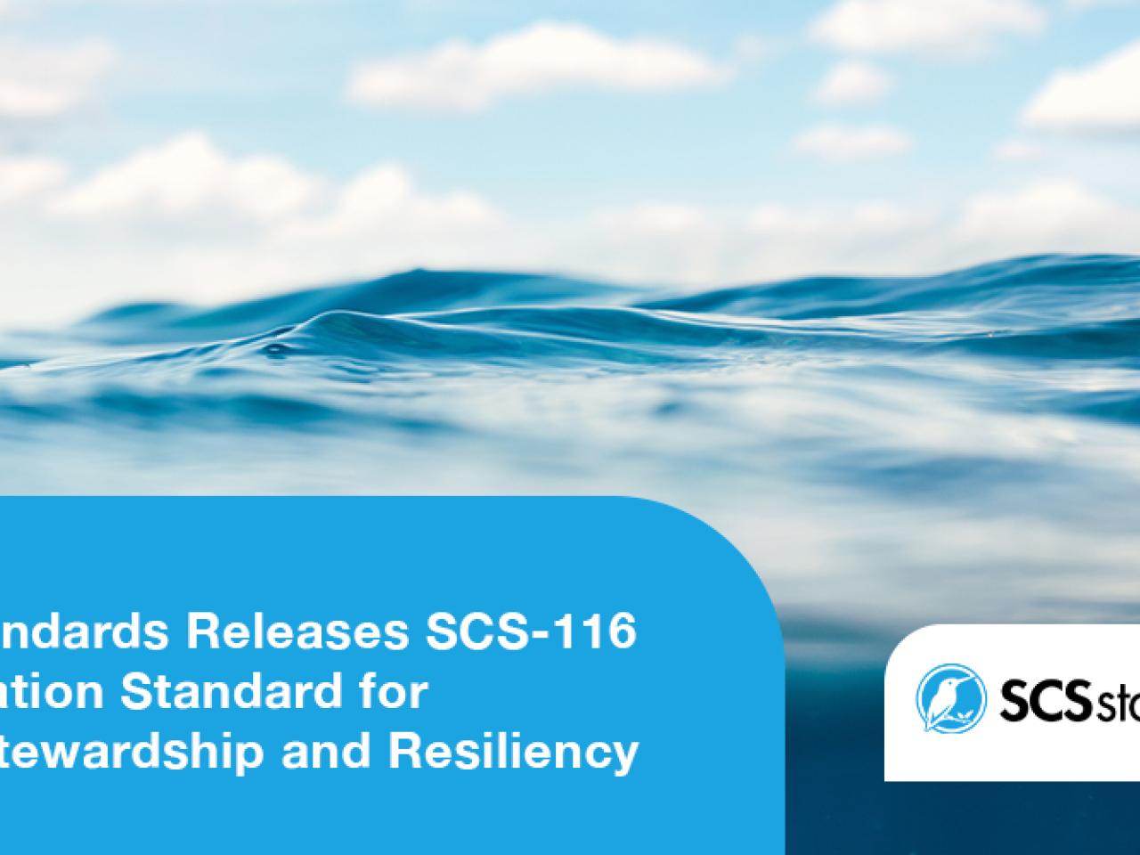 SCS Standards Releases SCS-116 Certification Standard for Water Stewardship and Resiliency 