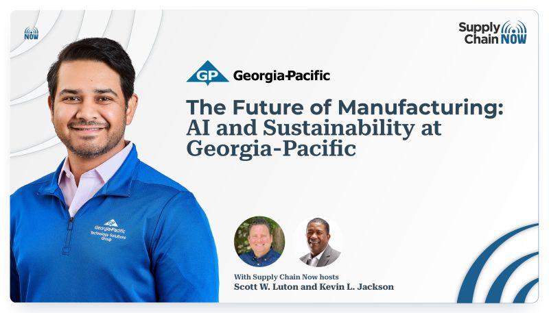 "The Future of Manufacturing: AI and Sustainability at Georgia Pacific" with podcast member's headshots